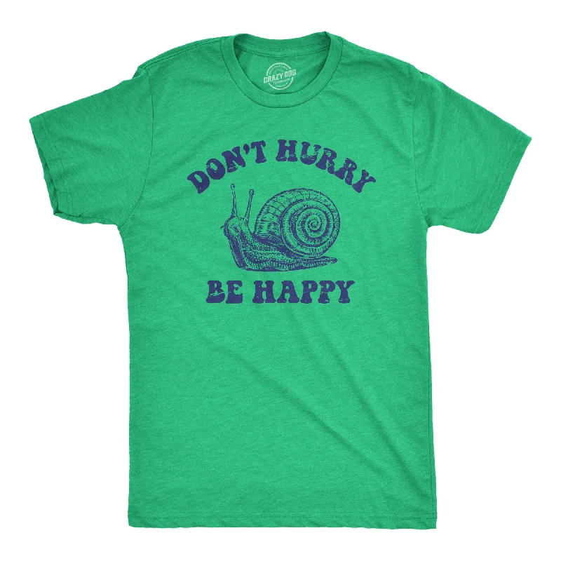 Limited Time Discount Dont Hurry Be Happy Men's T Shirt