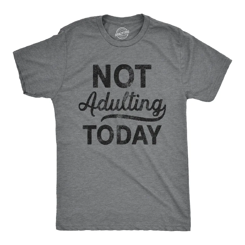 Big Deal Not Adulting Today Men's T Shirt