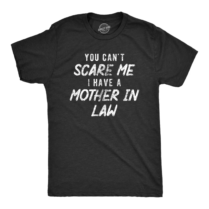 YEAR-End Sale You Cant Scare Me I Have A Mother In Law Men's T Shirt